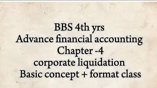 BBS 4th yrs /advance financial accounting/chapter-4/corporate liquidation/ concept + format class 