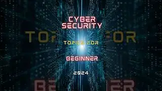 Top 10 Cyber Security Topics for Beginners