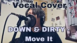 DOWN & DIRTY - Move It (Vocal Cover)