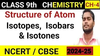 Isotopes , Isobars & Isotones - Structure of Atom | Class 9 Chemistry