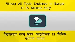 Filmora Full Bangla Tutorial for Beginners  All Tools Explain | Bangla video editing tutorial