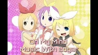 Nightcore - On My Mind (Music With Edgar) 100 Subscriber Special