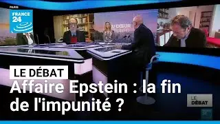 Affaire Epstein : la fin de l'impunit&eacute; ? &bull; FRANCE 24