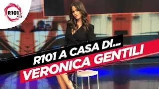 R101 a casa di Veronica Gentili