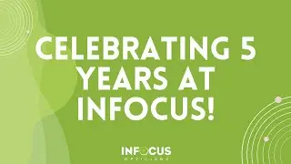 Celebrating 5 years at INFOCUS!