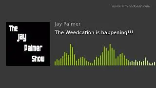 The Weedcation is happening!!!