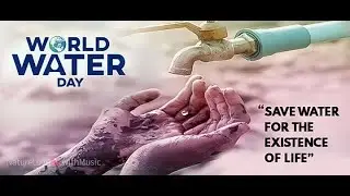 World Water Day Advocacy and Impact | World Water Day ka fayda or uska parvab | Water is Life