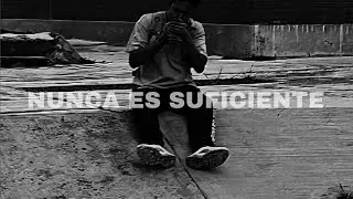 NUNCA ES SUFICIENTE - (FT. AZY.DOT)