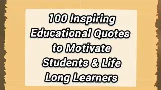 100 Inspiring Quotes to Motivate Students and Lifelong Learners |  Educational Quotes | Motivation  