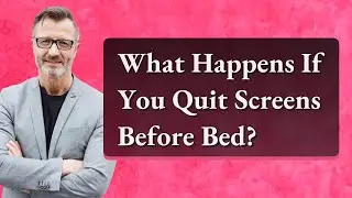 What Happens If You Quit Screens Before Bed?