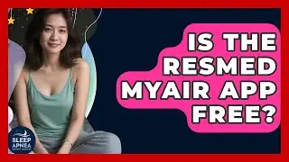Is The ResMed MyAir App Free? - Sleep Apnea Support Network