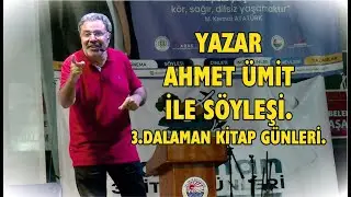 YAZAR AHMET ÜMİT İLE SÖYLEŞİ.3.DALAMAN KİTAP GÜNLERİ.