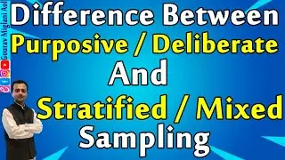 Difference Between Purposive / Deliberate Sampling and Stratified / Mixed Sampling, Sampling Methods