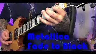 Metallica - Fade To Black (Guitar Cover)