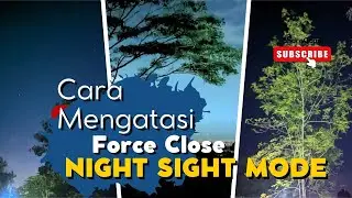 Cara Mengatasi Force Close Saat Night Sight di GCam LMC 8.4 | 100% Work!