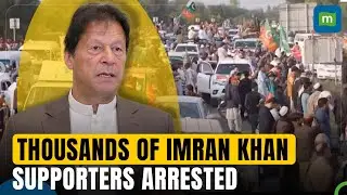 Pakistan in tizzy as police arrest thousands of Imran Khan's supporters during massive protest |N18G