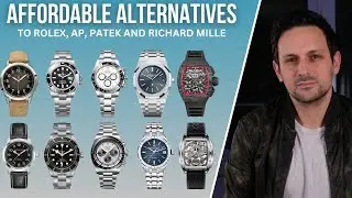 The 12 Best Affordable Alternatives to Rolex, Audemars Piguet, Patek Philippe and Richard Mille