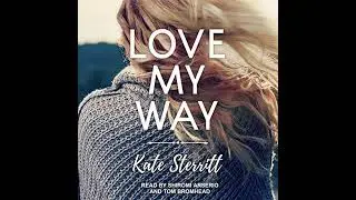 Love My Way Audiobook by Kate Sterritt