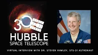 30th Anniversary of Hubble Virtual Interview with Dr. Steven Hawley