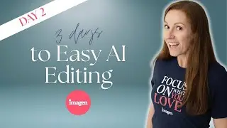 3 Days to Easy AI Editing - Day 2 (Lite Personal Profile with Imagen)
