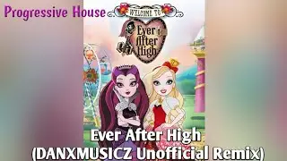 Ever After High Theme Song (DNSEM Unofficial Remix)