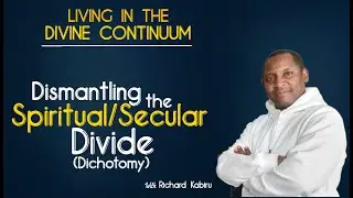 S2 E4 - Dismantling the Spiritual-Secular Divide (Dichotomy) - Part 1
