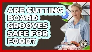 Are Cutting Board Grooves Safe For Food? - Food Safety Kitchen