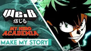 My Hero Academia OP 5  - Make My Story | ENGLISH Cover by We.B