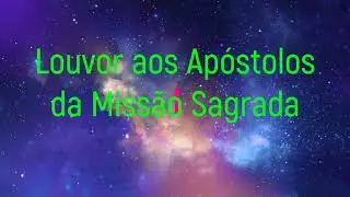 LOUVOR AOS APÓSTOLOS DA MISSÃO  SAGRADA - SEICHO NO IE