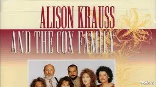 Alison Krauss And The Cox Family-Everybody Wants To Go To Heaven