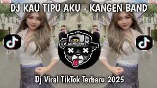 DJ KAU TIPU AKU - KANGEN BAND BETAPA REMUK JANTUNGKU KAU TIPU AKU VIRAL TIKTOK TERBARU