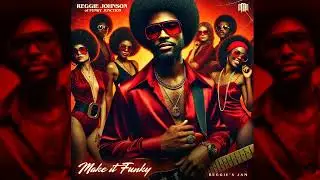 Reggie Johnson of Funky Junction - Make It Funky (Reggie's Jam) (1979)