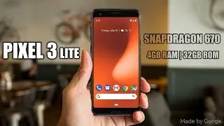 Google Pixel 3 LITE с Snapdragon 670 &mdash; ОН УЖЕ ЗДЕСЬ!!!