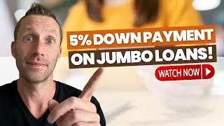 5% Down Payment On Jumbo Loans! EP 251