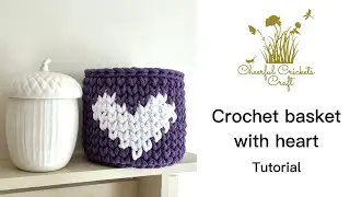 Crochet basket with heart tutorial