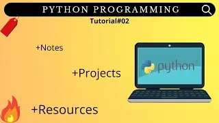 Python Programming Fundamentals | Conditional Statements & Loops| Tutorial - 2 [+ Notes]