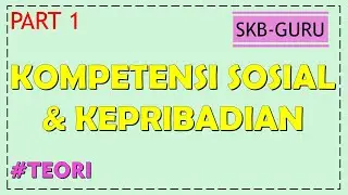 KOMPETENSI SOSIAL & KEPRIBADIAN PART 1 - SKB GURU