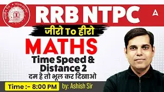 RRB NTPC Classes 2026 | Time Speed & Distance 2 | RRB NTPC Maths Classes 2026 By Ashish sir