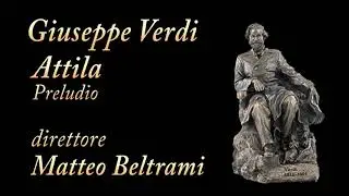 Verdi - Attila - Preludio. Conductor: Matteo Beltrami