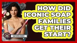 How Did Iconic Soap Families Get Their Start? - Soap Opera Insider