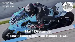 NEMRR 2021: Half Distance. Four Rounds Done. Four To Go.