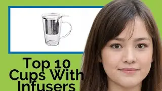 👉 Top 10 Cups With Infusers  2021  (Review Guide)