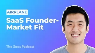 370: Airplane: The Importance of Founder-Market Fit in SaaS