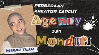 Perbedaan Kreator Capcut Mandiri Dan Agency | KREATOR CAPCUT 2025