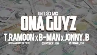 T.Ramoon X B -Man X Jonny.B - Ona Guyz (Unit Six Mix)