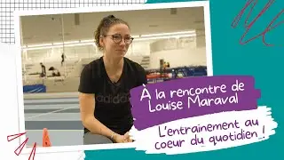 &Agrave; la rencontre de Louise Maraval, &eacute;pisode 2 : l&rsquo;entra&icirc;nement !