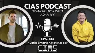 Hustle Smarter, Not Harder with Adam Ivy | CIASP with Adam Ivy