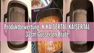 Produktbewertung: K KAISERTAL KAISERTAL 32cm Gusseisen Br&auml;ter mit Deckel backofengeeignet - ca 10l E