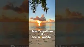 Best Chill music DownTempo House Mix