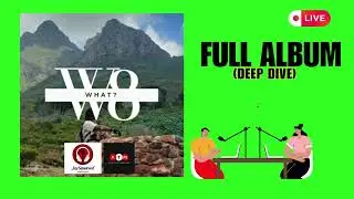 W8 WHAT ?! (FULL ALBUM) DEEP DIVE - IAMJLC